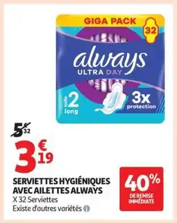 Auchan SERVIETTES HYGIÉNIQUES AVEC AILETTES ALWAYS offre
