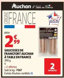Auchan SAUCISSES DE FRANCFORT AUCHAN À TABLE EN FRANCE offre