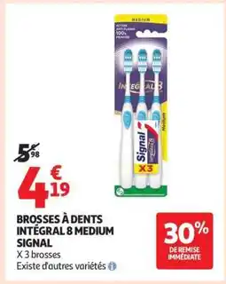 Auchan BROSSES À DENTS INTÉGRAL 8 MEDIUM SIGNAL offre