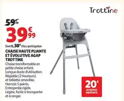 Auchan CHAISE HAUTE PLIANTE ET ÉVOLUTIVE AGAP TROTTINE offre