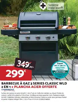 Bricomarché Barbecue à gaz 3 series classic wld 2 en 1+ plancha acier offerte offre