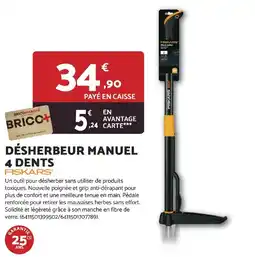 Bricomarché Désherbeur manuel 4 dents fiskars offre