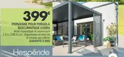 La Foir'Fouille Persienne pour pergola bioclimatique evora offre
