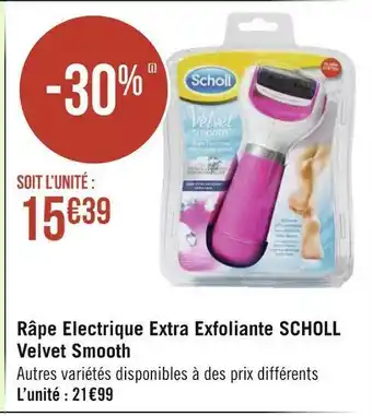 Géant Casino Scholl râpe electrique extra exfoliante velvet smooth offre