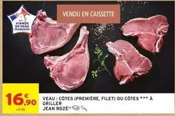 Intermarché Veau : côtes (première, filet) ou côtes *** à griller offre