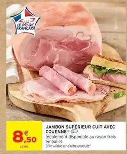 Intermarché JAMBON SUPÉRIEUR CUIT AVEC COUENNE offre