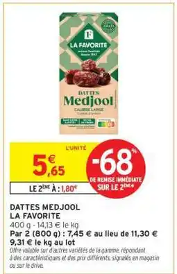 Intermarché DATTES MEDJOOL LA FAVORITE offre