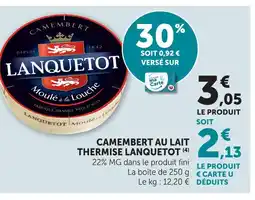 Hyper U Lanquetot camembert au lait thermisé moulé à la louche offre