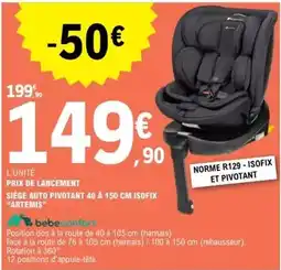 E.Leclerc Prix de lancement siège auto pivotant 40 a 150 cm isofix offre