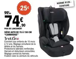 E.Leclerc Trottine - siège auto de 76 a 150 cm offre