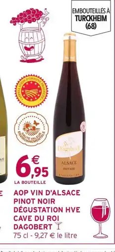 Intermarché Hyper CAVE DU ROI DAGOBERT Aop vin d'alsace pinot noir dégustation hve offre