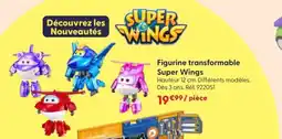 JouéClub SUPER WINGS Figurine transformable offre