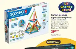 La Grande Récré Geomag coffret supercolor 60 pièces offre