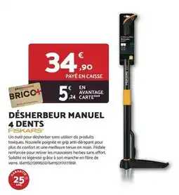 Bricomarché Fiskars - désherbeur manuel 4 dents offre