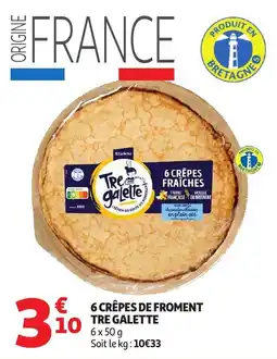 Auchan 6 crêpes de froment tre galette offre
