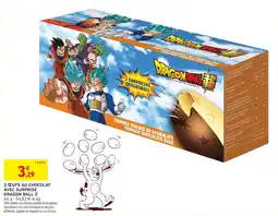 Intermarché 3 œufs au chocolat avec surprise dragon ball z offre