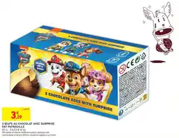 Intermarché 3 œufs au chocolat avec surprise pat patrouille offre