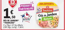 E.Leclerc Tradilège dés de jambon offre