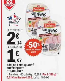 E.Leclerc Tradilège rôti de porc qualité supérieure offre