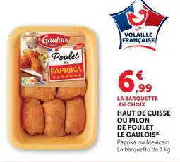 Maximarché Haut de cuisse ou pilon de poulet le gaulois offre