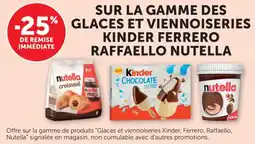 Maximarché Sur la gamme des glaces et viennoiseries kinder ferrero raffaello nutella offre