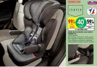 Intermarché Siège Auto Groupe 1/2/3 Isofix Pommette offre