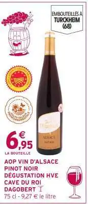 Intermarché AOP VIN D'ALSACE PINOT NOIR DÉGUSTATION HVE CAVE DU ROI DAGOBERT offre