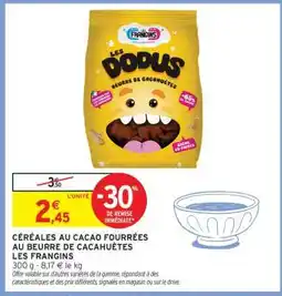 Intermarché CÉRÉALES AU CACAO FOURRÉES AU BEURRE DE CACAHUÈTES LES FRANGINS offre