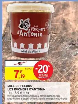 Intermarché MIEL DE FLEURS LES RUCHERS D'ANTONIN offre