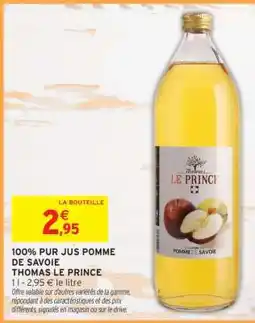 Intermarché 100% PUR JUS POMME DE SAVOIE THOMAS LE PRINCE offre