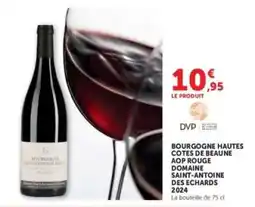 Hyper U BOURGOGNE HAUTES COTES DE BEAUNE AOP ROUGE DOMAINE SAINT-ANTOINE DES ECHARDS 2024 offre