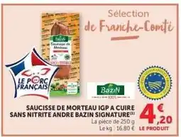 Hyper U SAUCISSE DE MORTEAU IGP A CUIRE SANS NITRITE ANDRE BAZIN SIGNATURE offre