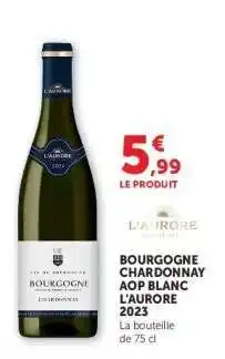 Hyper U BOURGOGNE CHARDONNAY AOP BLANC L'AURORE 2023 offre