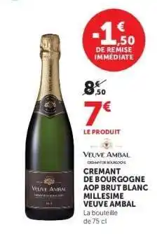 Hyper U CREMANT DE BOURGOGNE AOP BRUT BLANC MILLESIME VEUVE AMBAL offre