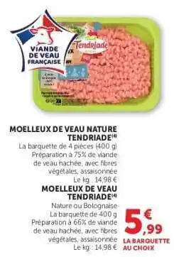 Super U MOELLEUX DE VEAU NATURE TENDRIADE offre