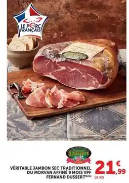 Hyper U VÉRITABLE JAMBON SEC TRADITIONNEL DU MORVAN AFFINÉ 9 MOIS VPF FERNAND DUSSERT offre