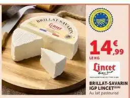 Hyper U BRILLAT-SAVARIN IGP LINCET offre