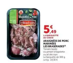 Super U ARAIGNÉES DE PORC MARINÉES LES BRASÉRADES offre