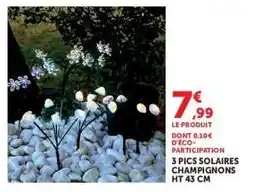 Hyper U 3 PICS SOLAIRES CHAMPIGNONS HT 43 CM offre