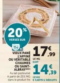 Super U Vieux Pané L'affiné ou Véritable Chaumes ou Saint-Albray offre