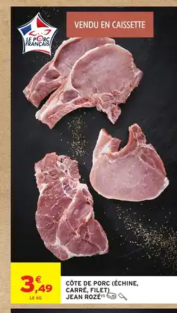Intermarché Hyper Côte de porc (échine, carré, filet) jean rozé offre