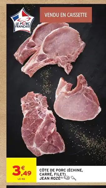 Intermarché Hyper Côte de porc (échine, carré, filet) jean rozé offre