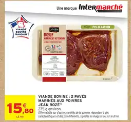 Intermarché Hyper Jean Rozé Viande bovine : 2 pavés marinés aux poivres offre