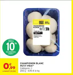 Intermarché Hyper Champignons blancs petit prix offre