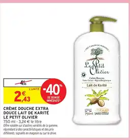 Intermarché Hyper Le Petit Olivier Crème douche extra douce lait de karité offre