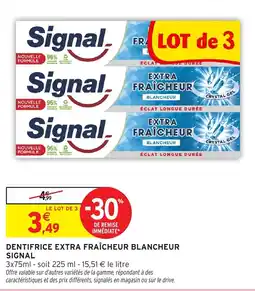 Intermarché Hyper Signal Dentifrice extra fraîcheur blancheur offre