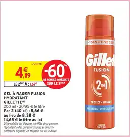 Intermarché Hyper Gillette Gel à raser fusion hydratant offre
