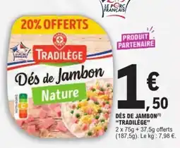 E.Leclerc Express Dés de jambon tradilège offre