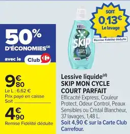 Carrefour Market Lessive liquide skip mon cycle court parfait offre