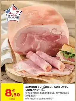 Intermarché Contact Jambon supérieur cuit avec couenne offre